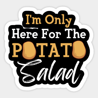 I'm Only Here For The Potato Salad Sticker